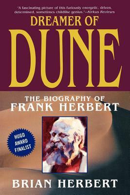 Dreamer of Dune: The Biography of Frank Herbert by Brian Herbert
