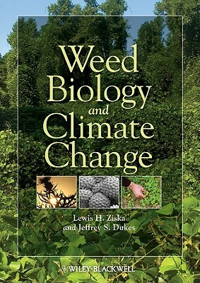 Weed Biology and Climate Change by Lewis H. Ziska, Jeffrey Dukes