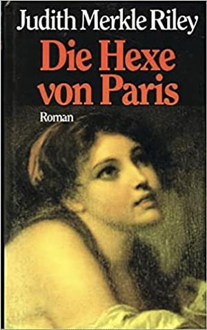 Die Hexe von Paris by Judith Merkle Riley