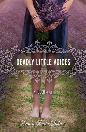 Deadly Little Voices (A Touch Novel) by Laurie Faria Stolarz