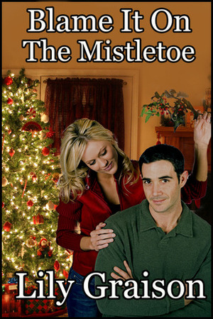 Blame it on the Mistletoe by Lily Graison