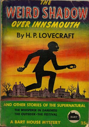 The Weird Shadow Over Insmouth by H.P. Lovecraft