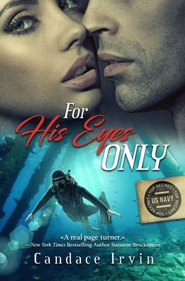 For His Eyes Only: A Military Romantic Suspense by Candace Irvin