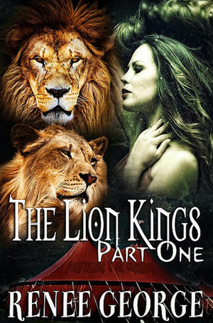 The Lion Kings: Part One by Renee George