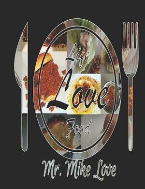 Life...Love...Food by Mike Love