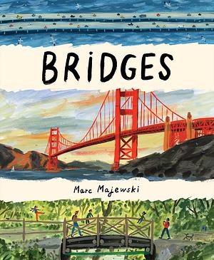 Bridges: A Picture Book by Marc Majewski, Marc Majewski