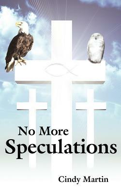 No More Speculations by Cindy Martin