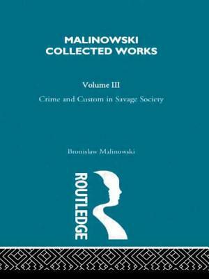 Crime and Custom in Savage Society: [1926/1940] by Malinowski