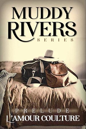 Muddy Rivers: The Muddy Rivers Series Prelude by L'Amour Coulture