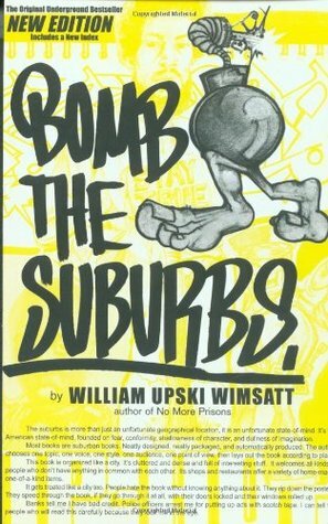 Bomb the Suburbs: Graffiti, Race, Freight-Hopping and the Search for Hip Hop's Moral Center by William Upski Wimsatt