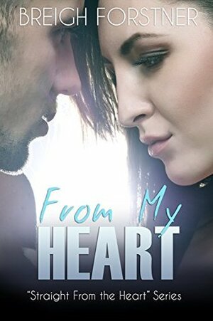 From My Heart by Breigh Forstner
