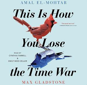 This Is How You Lose The Time War by Max Gladstone