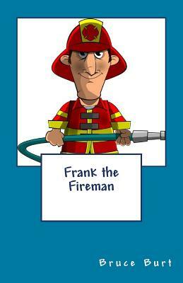 Frank the Fireman by Bruce Burt
