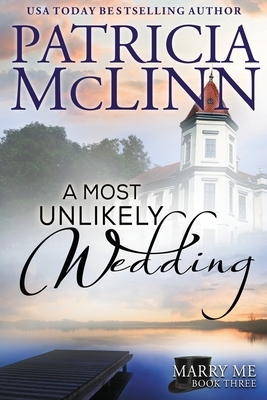 A Most Unlikely Wedding (Marry Me series, Book 3) by Patricia McLinn