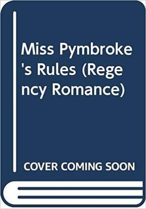 Miss Pymbroke's Rules by Rosemary Stevens