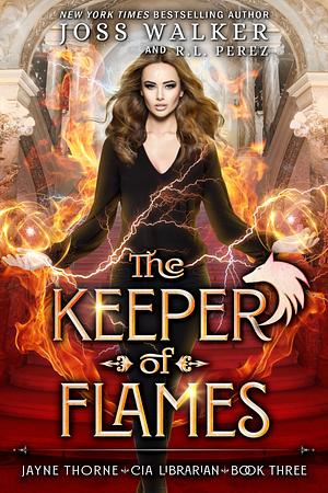 The Keeper of Flames by Joss Walker, R.L. Perez