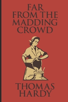 Far from the Madding Crowd by Thomas Hardy