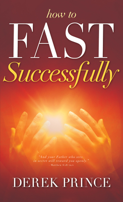 How to Fast Successfully by Derek Prince