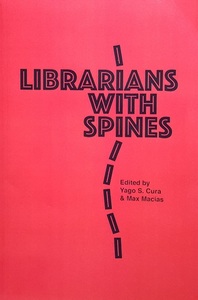 Librarians with Spines: Information Agitators in an Age of Stagnation, Vol. 1 by Yago S. Cura, Max Macias, Autumn Anglin
