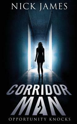 Corridor Man 2: Opportunity Knocks by Mick James