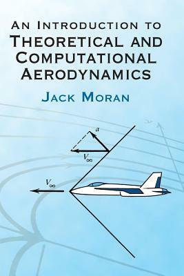 An Introduction to Theoretical and Computational Aerodynamics by Jack Moran, Engineering