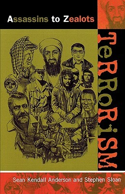 Terrorism: Assassins to Zealots by Sean Kendall Anderson, Stephen Sloan