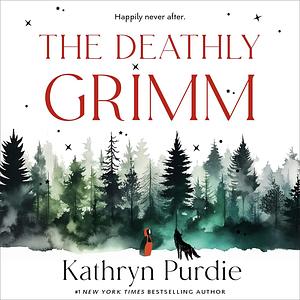 The Deathly Grimm by Kathryn Purdie