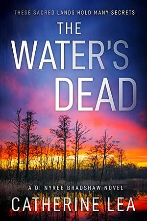 The Water's Dead by Catherine Lea