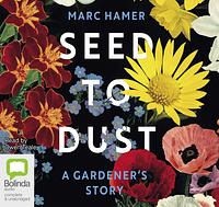 Seed to Dust by Marc Hamer