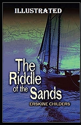 The Riddle of the Sands Illustrated by Erskine Childers