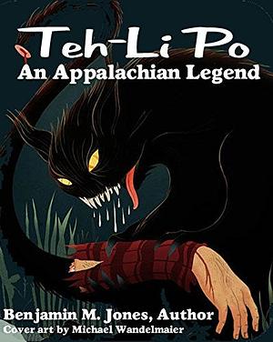 Teh-Li Po: An Appalachian Legend by Benjamin Jones