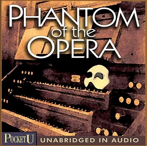 The Phantom of the Opera by Gaston Leroux