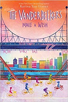 The Vanderbeekers Make A Wish by Karina Yan Glaser