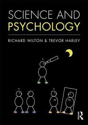 Science and Psychology by Trevor Harley, Richard Wilton