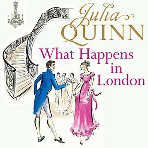 What Happens in London by Julia Quinn