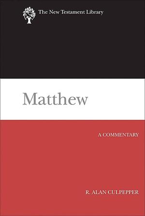 Matthew: A Commentary by R. Alan Culpepper