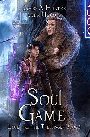 Soul Game by James A. Hunter, James A. Hunter, eden Hudson