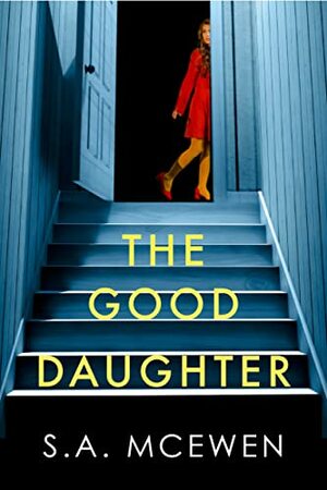 The Good Daughter by S.A. McEwen