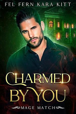 Charmed by You by Fel Fern, Fel Fern, Kara Kitt