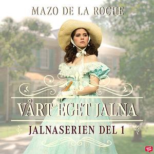 Vårt eget Jalna by Mazo de la Roche