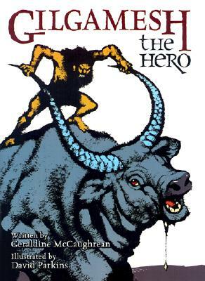 Gilgamesh the Hero by Geraldine McCaughrean