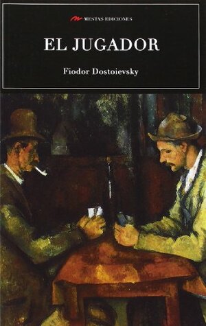 El jugador by Fyodor Dostoevsky, Fyodor Dostoevsky