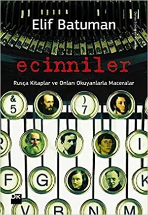 Ecinniler: Rusça Kitaplar ve Onları Okuyanlarla Maceralar by Elif Batuman