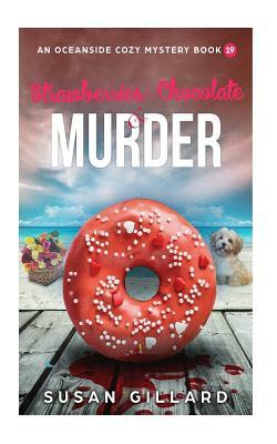 Strawberries & Chocolate & Murder: An Oceanside Cozy Mystery - Book 19 by Susan Gillard