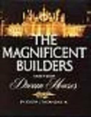 The Magnificent Builders and Their Dream Houses by Joseph J. Thorndike Jr.