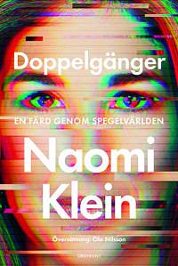 Doppelgänger: En resa genom spegellandet by Naomi Klein