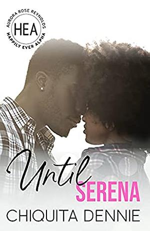 Until Serena by Chiquita Dennie