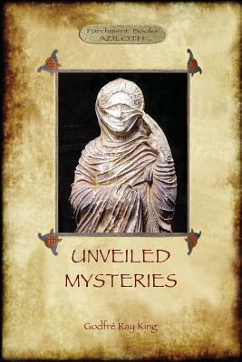 Unveiled Mysteries by Godfré Ray King