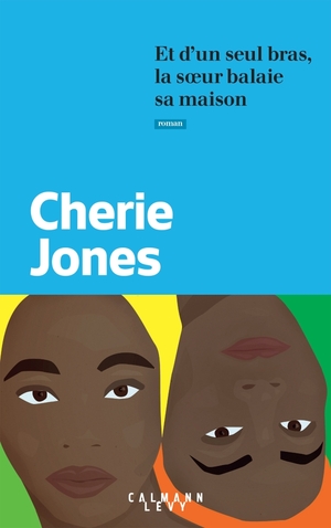 Et d'un seul bras, la soeur balaie sa maison by Cherie Jones