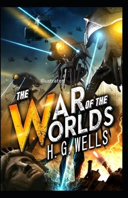 The War of the Worlds Illustrated by H.G. Wells